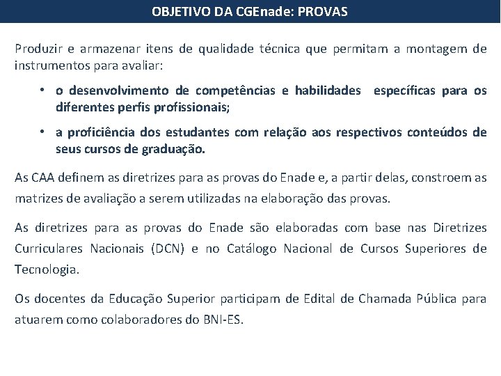 OBJETIVO DA CGEnade: PROVAS Produzir e armazenar itens de qualidade técnica que permitam a