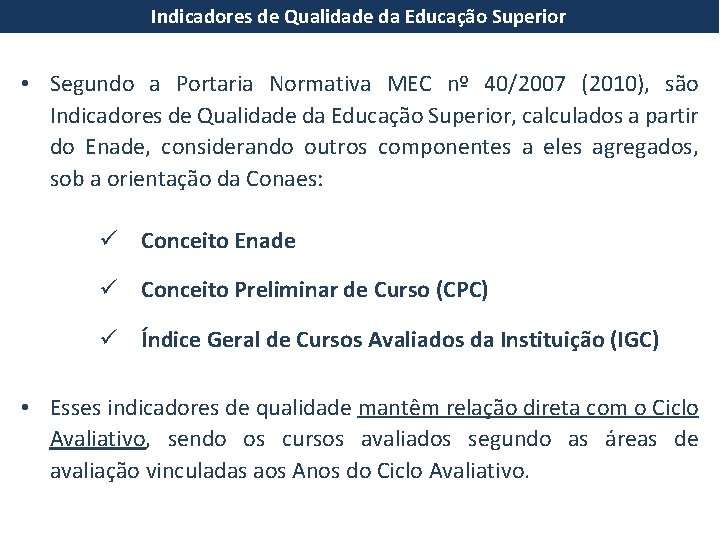 Indicadores de Qualidade da Educação Superior • Segundo a Portaria Normativa MEC nº 40/2007