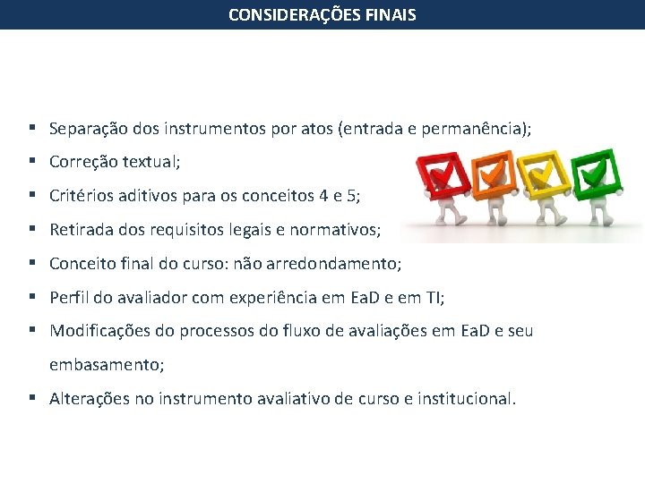 CONSIDERAÇÕES FINAIS § Separação dos instrumentos por atos (entrada e permanência); § Correção textual;