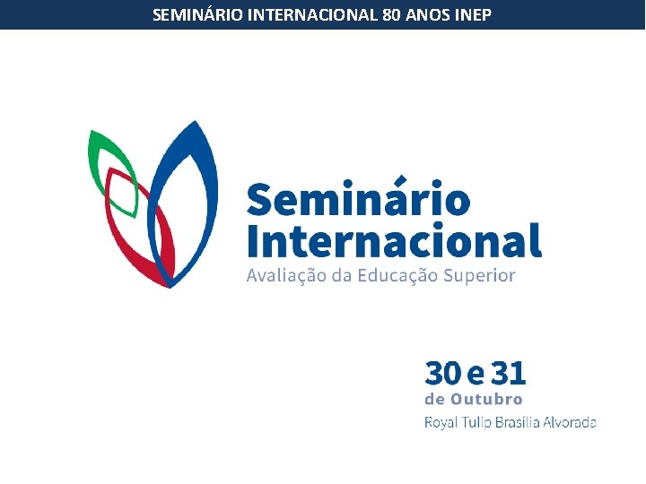 SEMINÁRIO INTERNACIONAL 80 ANOS INEP 