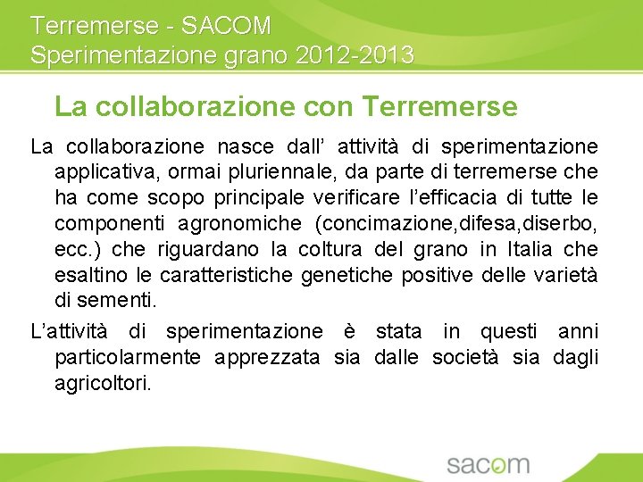 Terremerse - SACOM Sperimentazione grano 2012 -2013 La collaborazione con Terremerse La collaborazione nasce