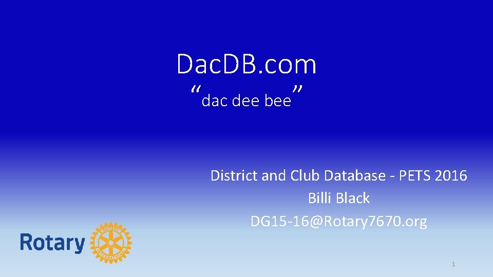 Dac. DB. com “dac dee bee” District and Club Database - PETS 2016 Billi