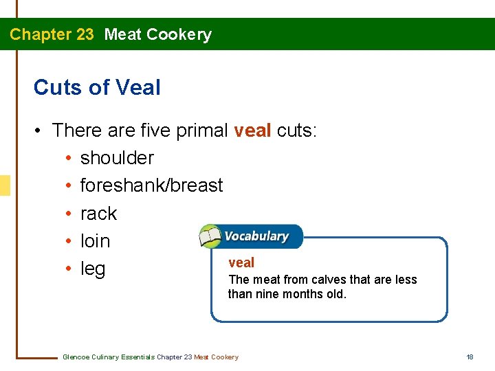 Chapter 23 Meat Cookery Cuts of Veal • There are five primal veal cuts: