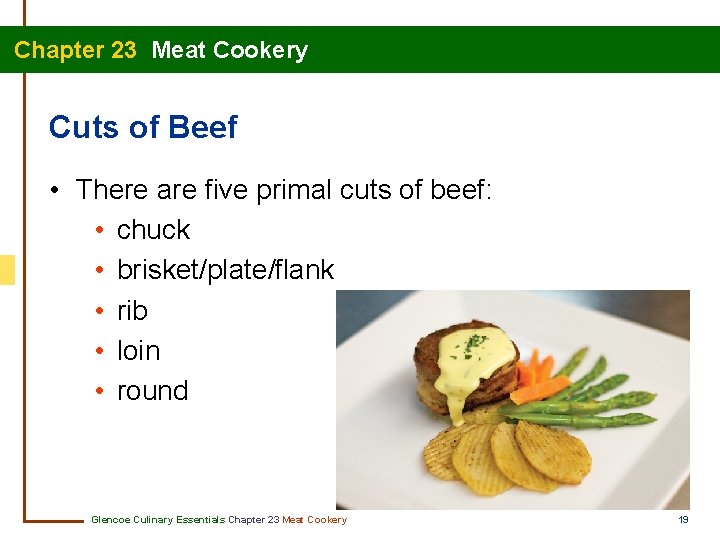 Chapter 23 Meat Cookery Cuts of Beef • There are five primal cuts of