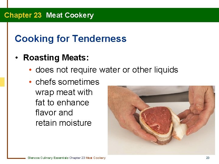 Chapter 23 Meat Cookery Cooking for Tenderness • Roasting Meats: • does not require