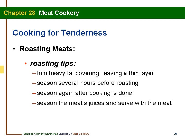 Chapter 23 Meat Cookery Cooking for Tenderness • Roasting Meats: • roasting tips: –