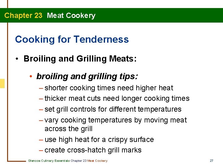 Chapter 23 Meat Cookery Cooking for Tenderness • Broiling and Grilling Meats: • broiling