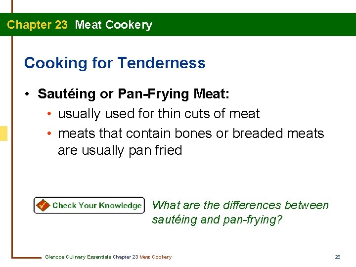Chapter 23 Meat Cookery Cooking for Tenderness • Sautéing or Pan-Frying Meat: • usually
