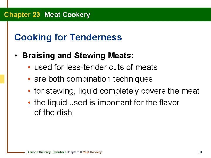 Chapter 23 Meat Cookery Cooking for Tenderness • Braising and Stewing Meats: • used