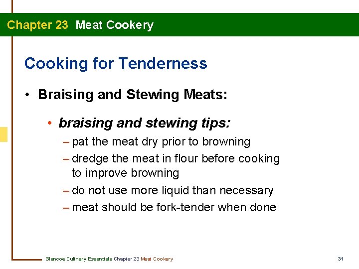 Chapter 23 Meat Cookery Cooking for Tenderness • Braising and Stewing Meats: • braising