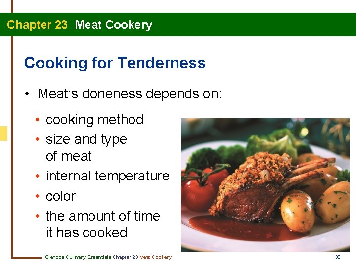 Chapter 23 Meat Cookery Cooking for Tenderness • Meat’s doneness depends on: • cooking