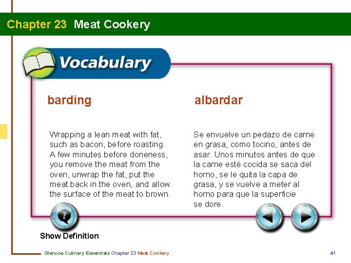 Chapter 23 Meat Cookery barding albardar Wrapping a lean meat with fat, such as