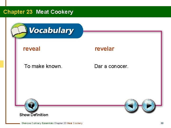 Chapter 23 Meat Cookery reveal revelar To make known. Dar a conocer. Show Definition