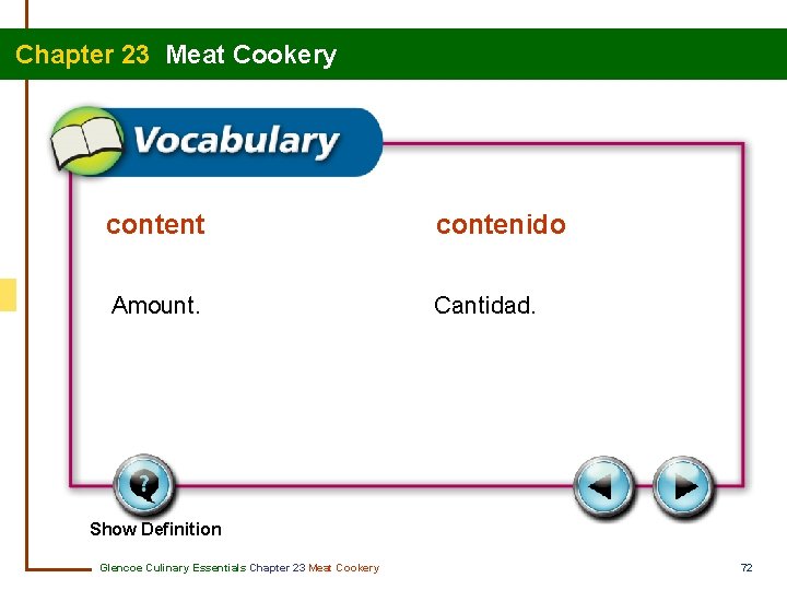 Chapter 23 Meat Cookery content contenido Amount. Cantidad. Show Definition Glencoe Culinary Essentials Chapter