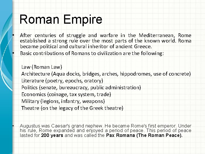 Roman Empire • After centuries of struggle and warfare in the Mediterranean, Rome established