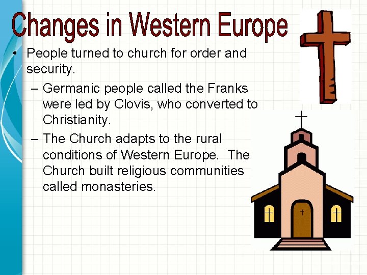  • People turned to church for order and security. – Germanic people called