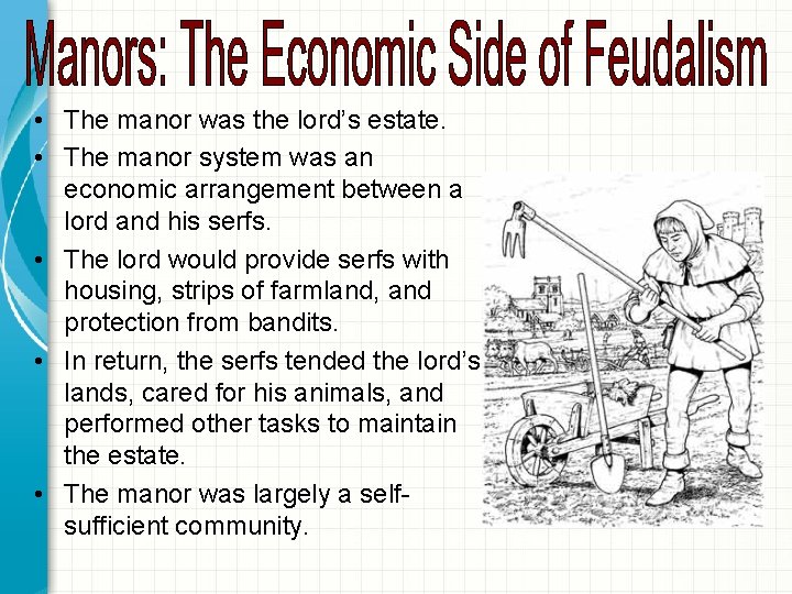  • The manor was the lord’s estate. • The manor system was an