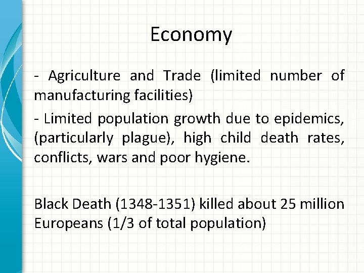 Economy - Agriculture and Trade (limited number of manufacturing facilities) - Limited population growth
