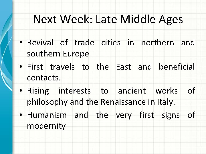 Next Week: Late Middle Ages • Revival of trade cities in northern and southern