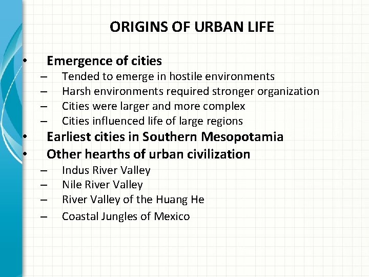 ORIGINS OF URBAN LIFE • Emergence of cities – – • • Tended to