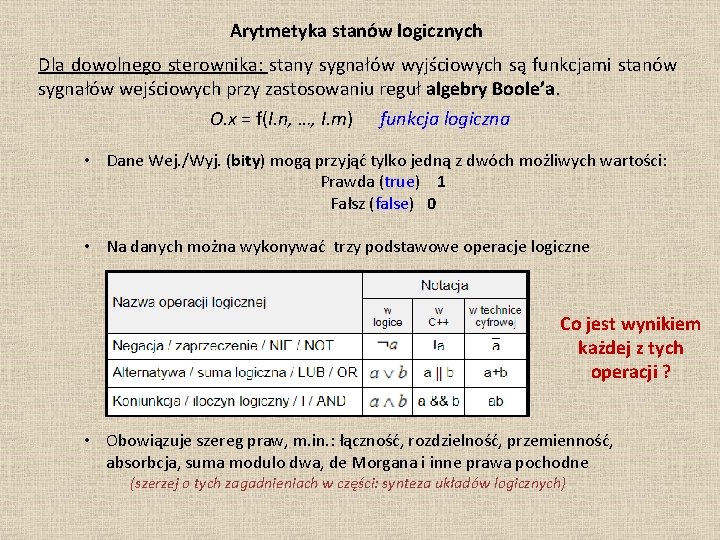 Arytmetyka stanów logicznych Dla dowolnego sterownika: stany sygnałów wyjściowych są funkcjami stanów sygnałów wejściowych