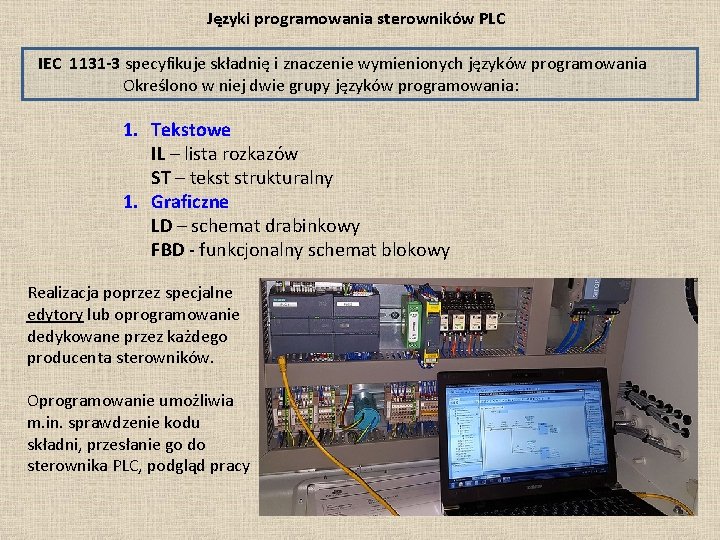 Języki programowania sterowników PLC IEC 1131 -3 specyfikuje składnię i znaczenie wymienionych języków programowania