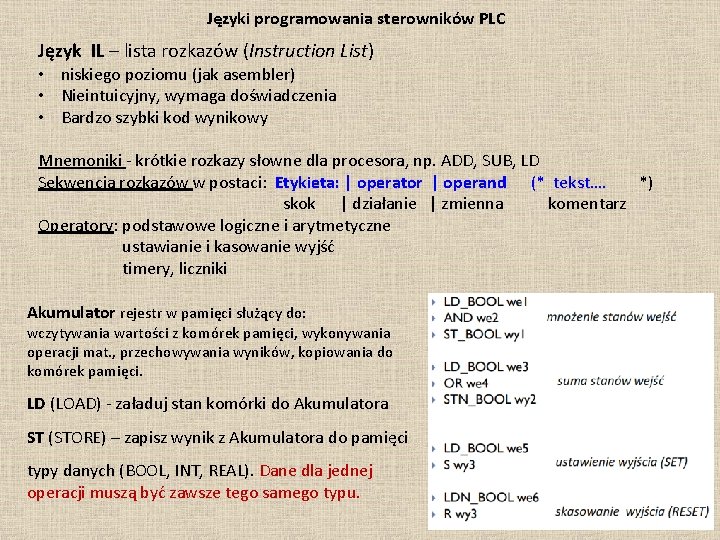 Języki programowania sterowników PLC Język IL – lista rozkazów (Instruction List) • niskiego poziomu