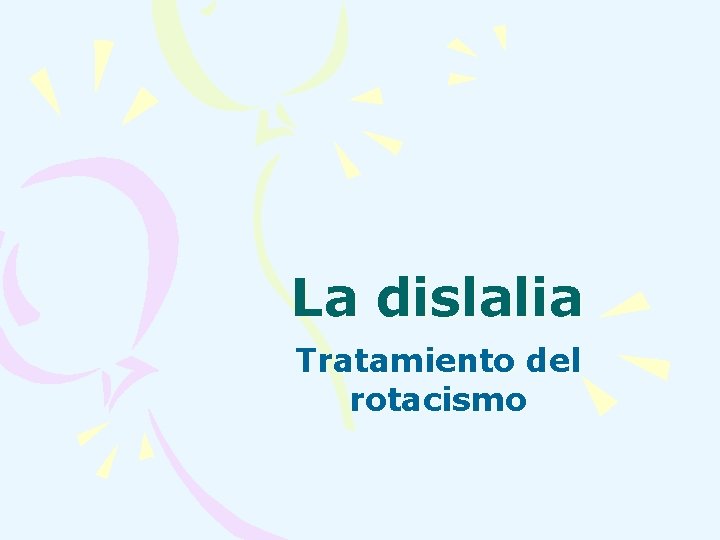 La dislalia Tratamiento del rotacismo 