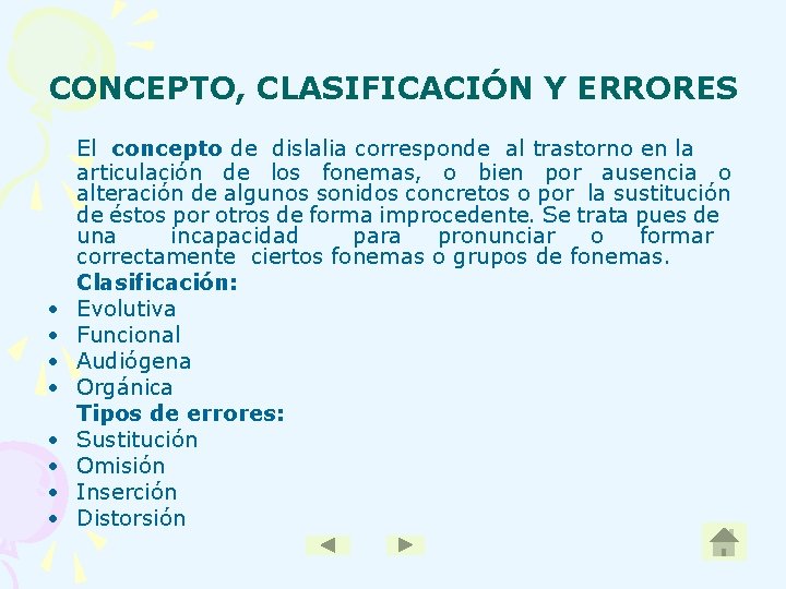 CONCEPTO, CLASIFICACIÓN Y ERRORES • • El concepto de dislalia corresponde al trastorno en