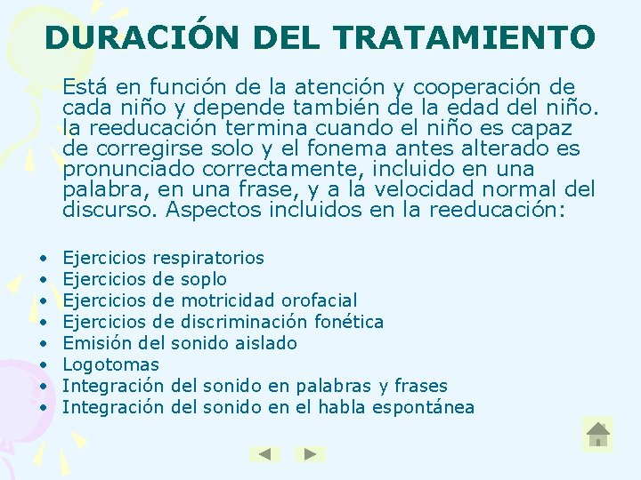 DURACIÓN DEL TRATAMIENTO Está en función de la atención y cooperación de cada niño