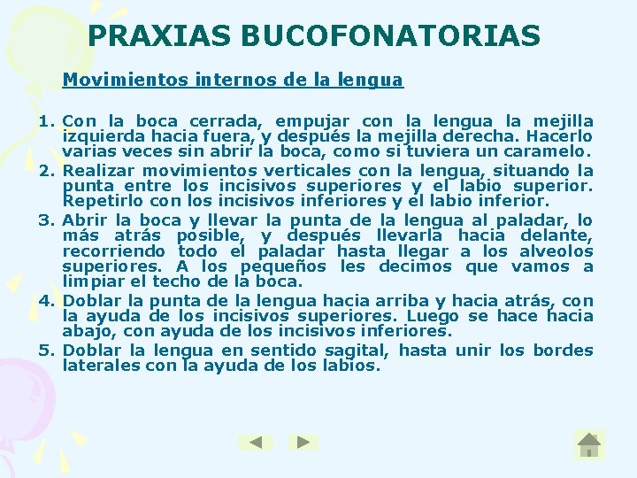 PRAXIAS BUCOFONATORIAS Movimientos internos de la lengua 1. Con la boca cerrada, empujar con