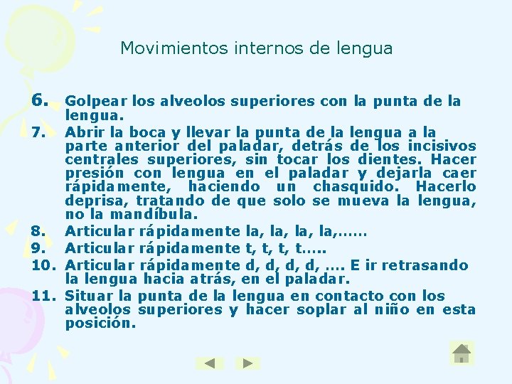 Movimientos internos de lengua 6. Golpear los alveolos superiores con la punta de la