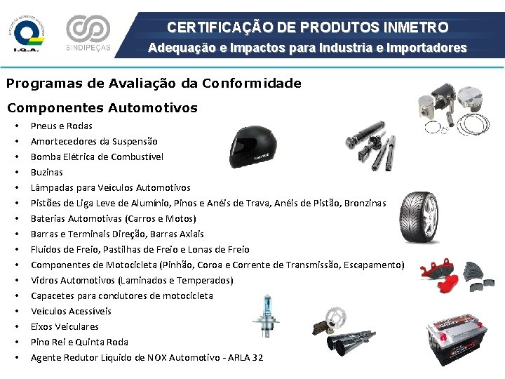 CERTIFICAÇÃO DE PRODUTOS INMETRO Adequação e Impactos para Industria e Importadores Programas de Avaliação