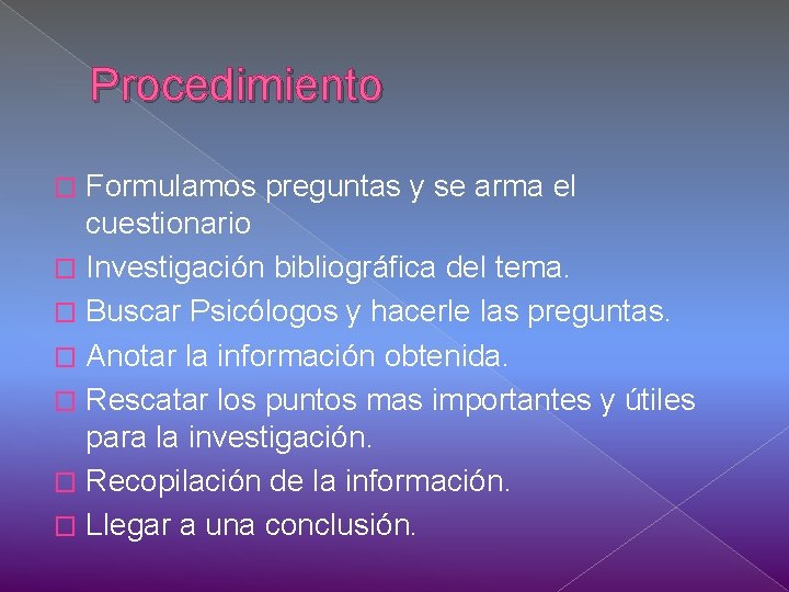 Procedimiento Formulamos preguntas y se arma el cuestionario � Investigación bibliográfica del tema. �