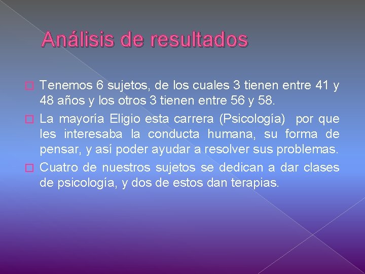 Análisis de resultados Tenemos 6 sujetos, de los cuales 3 tienen entre 41 y