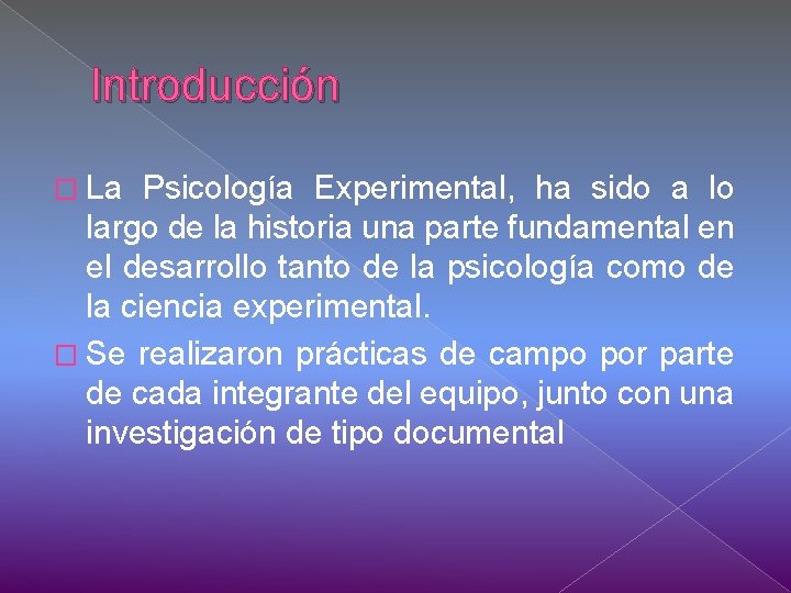 Introducción � La Psicología Experimental, ha sido a lo largo de la historia una