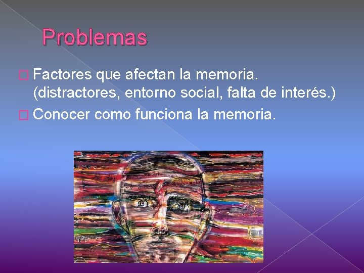 Problemas � Factores que afectan la memoria. (distractores, entorno social, falta de interés. )