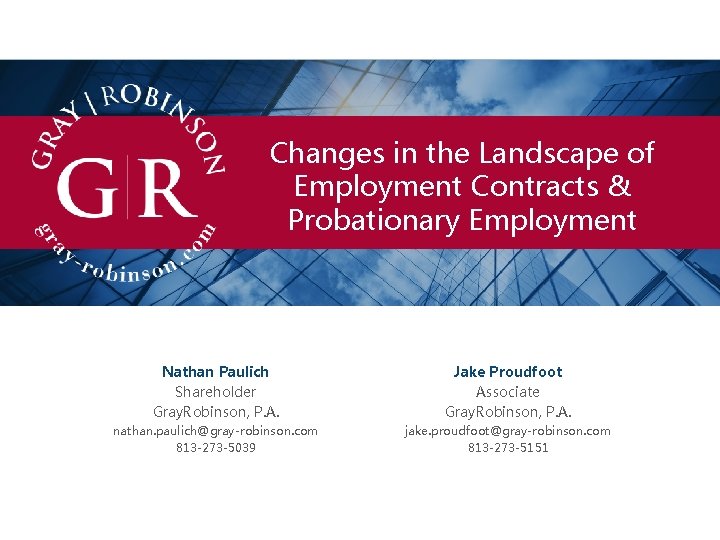 Changes in the Landscape of Employment Contracts & Probationary Employment Nathan Paulich Shareholder Gray.