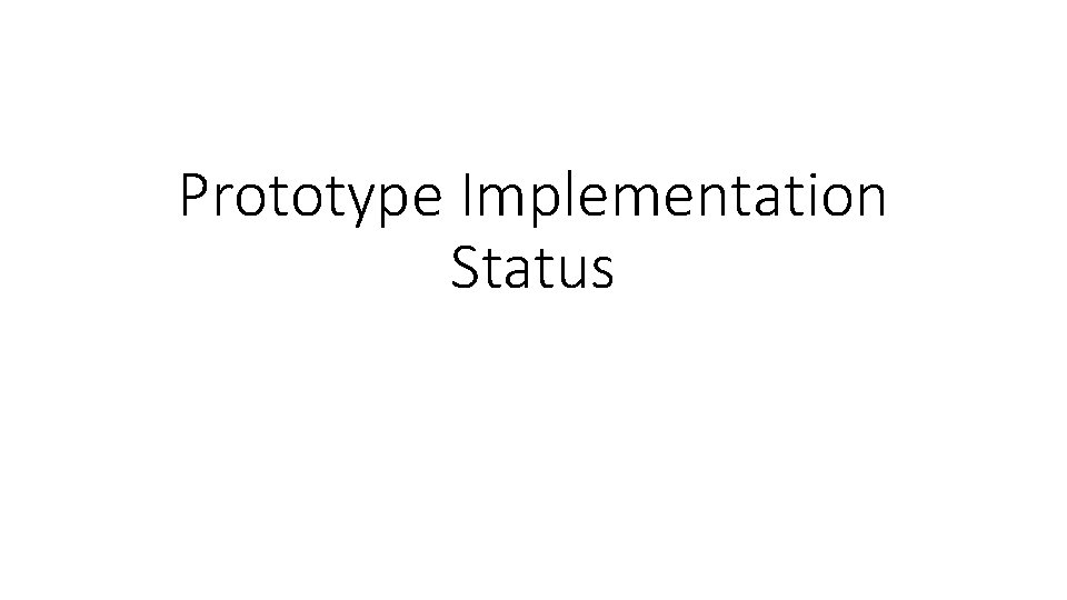 Prototype Implementation Status 