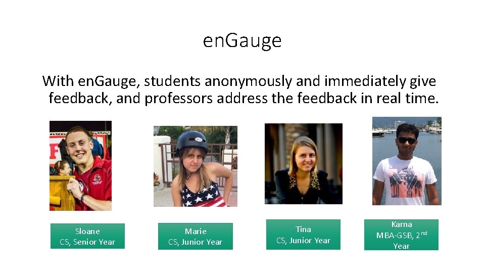 en. Gauge With en. Gauge, students anonymously and immediately give feedback, and professors address
