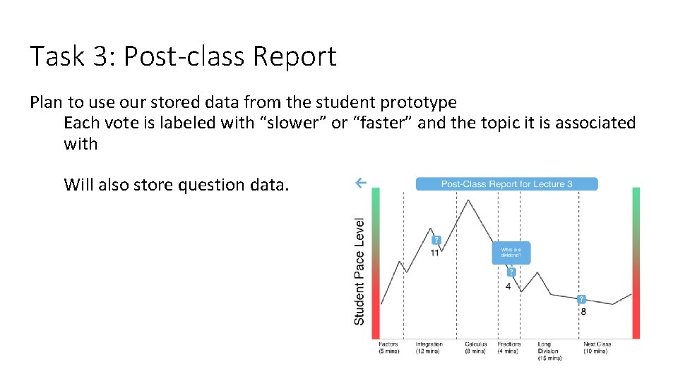 Task 3: Post-class Report Plan to use our stored data from the student prototype