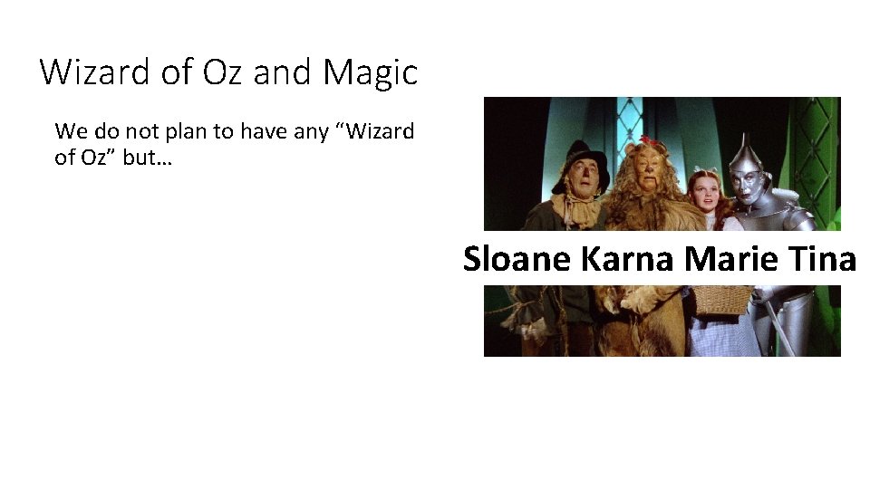 Wizard of Oz and Magic We do not plan to have any “Wizard of