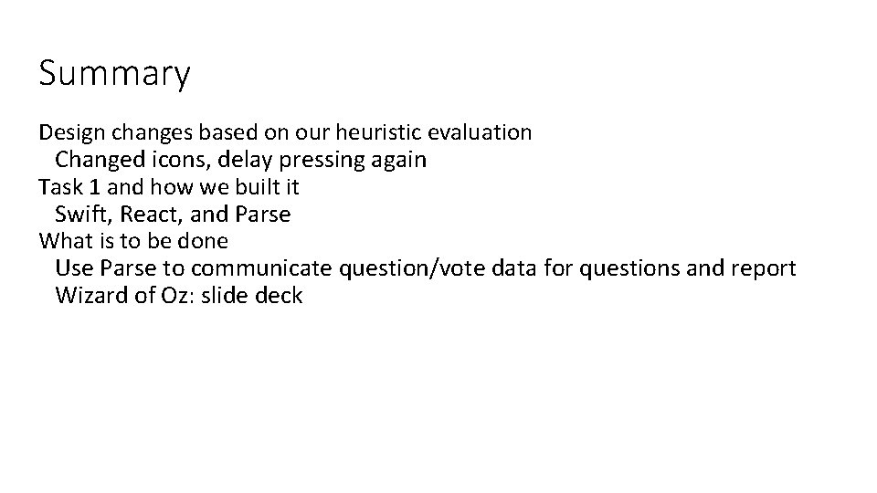 Summary Design changes based on our heuristic evaluation Changed icons, delay pressing again Task