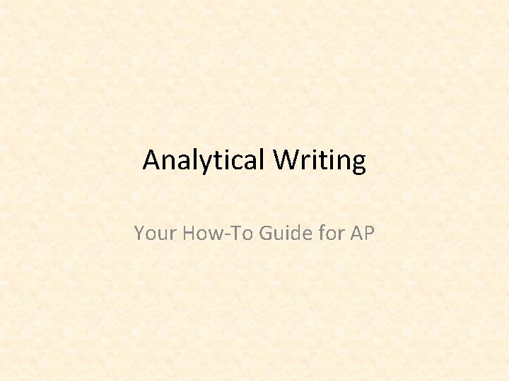 Analytical Writing Your How-To Guide for AP 