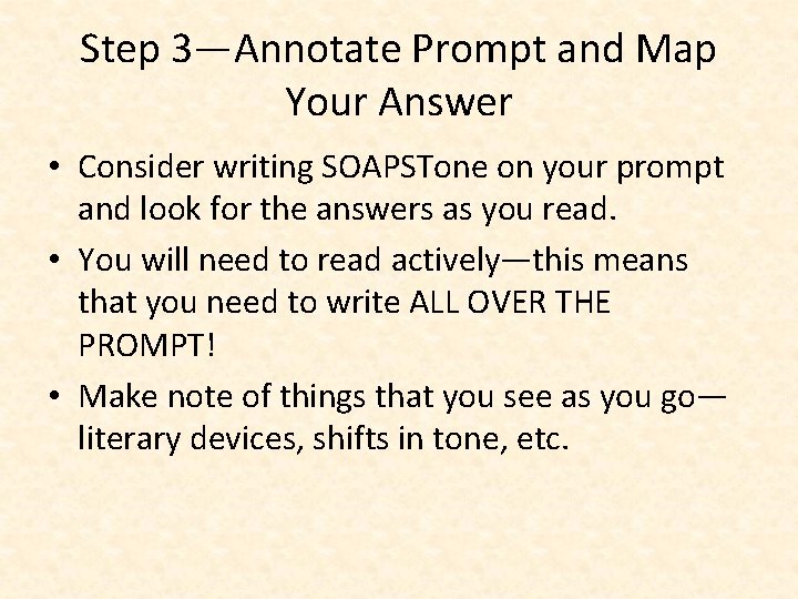 Step 3—Annotate Prompt and Map Your Answer • Consider writing SOAPSTone on your prompt