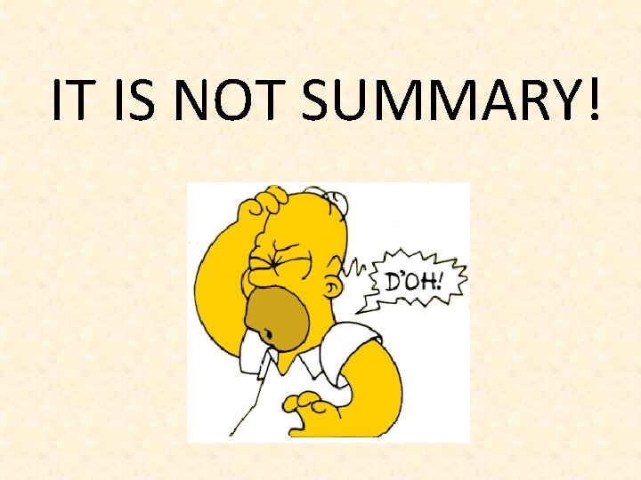 IT IS NOT SUMMARY! 