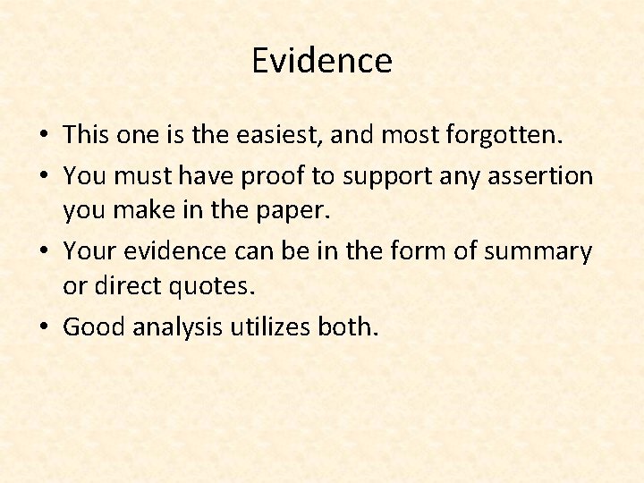 Evidence • This one is the easiest, and most forgotten. • You must have