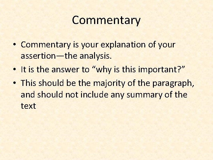 Commentary • Commentary is your explanation of your assertion—the analysis. • It is the