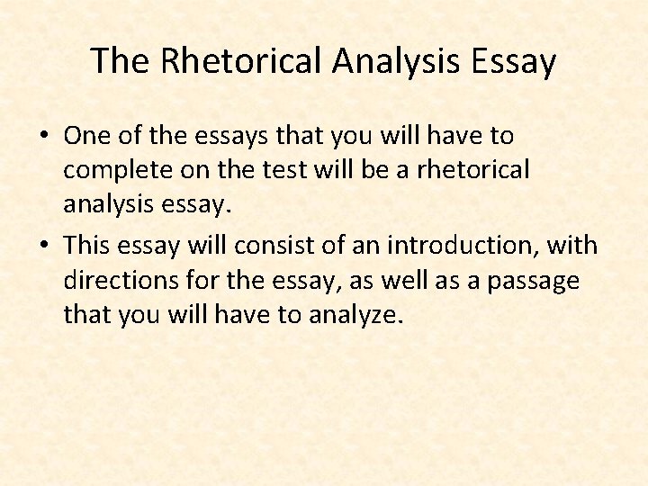 The Rhetorical Analysis Essay • One of the essays that you will have to