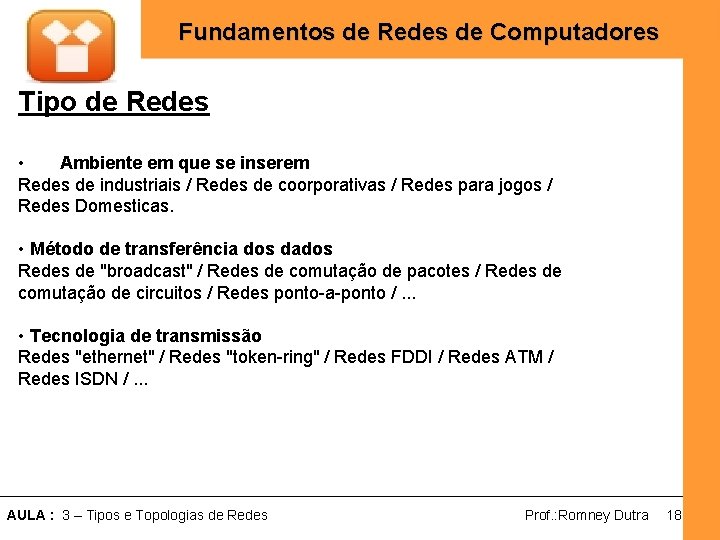 Fundamentos de Redes de Computadores Tipo de Redes • Ambiente em que se inserem